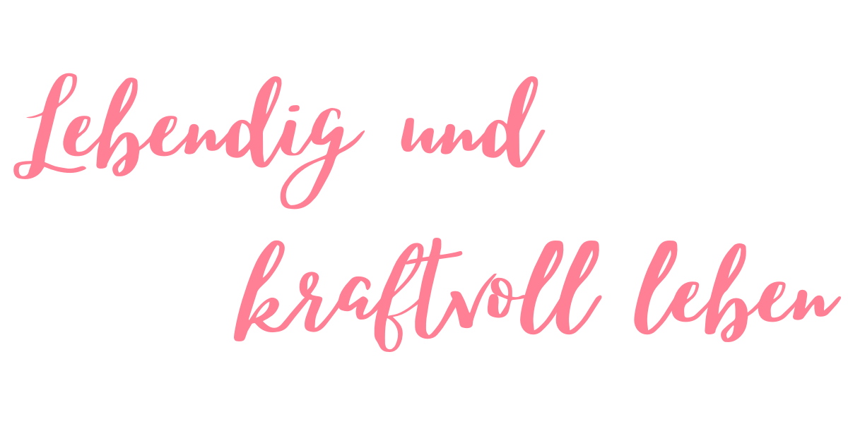 lebendig_und_kraftvoll_leben_mit_Anja